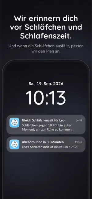 Wir erinnern dich vor Schläfchen und Schlafenszeit. Und wenn ein Schläfchen ausfällt, passen wir den Plan an.