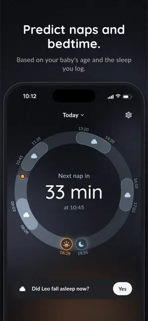 Predict naps and bedtime. Based on your baby's age and the sleep you log.