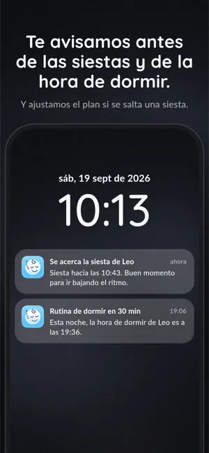 Te avisamos antes de las siestas y de la hora de dormir. Y ajustamos el plan si se salta una siesta.