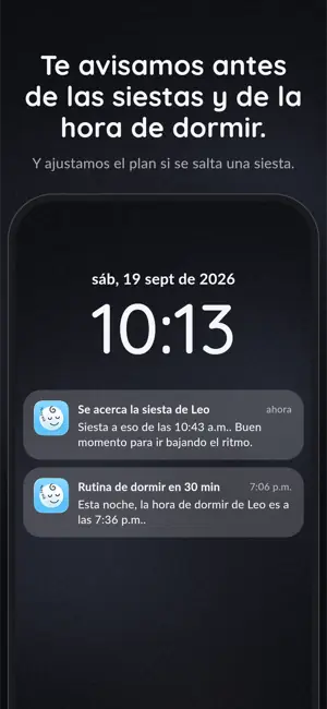 Te avisamos antes de las siestas y de la hora de dormir. Y ajustamos el plan si se salta una siesta.
