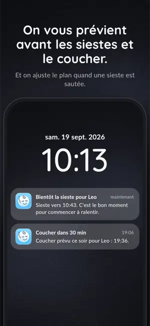On vous prévient avant les siestes et le coucher. Et on ajuste le plan quand une sieste est sautée.